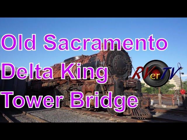 Old Town Sacramento...Delta King...Tower Bridge...Historic Boardwalk...RVerTV