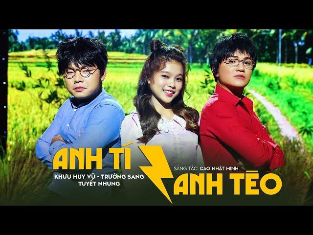 Anh Tí Anh Tèo | Khưu Huy Vũ ft Trường Sang ft Tuyết Nhung | Một Sáng Tác Mới Về Dân Ca Hay Nhất