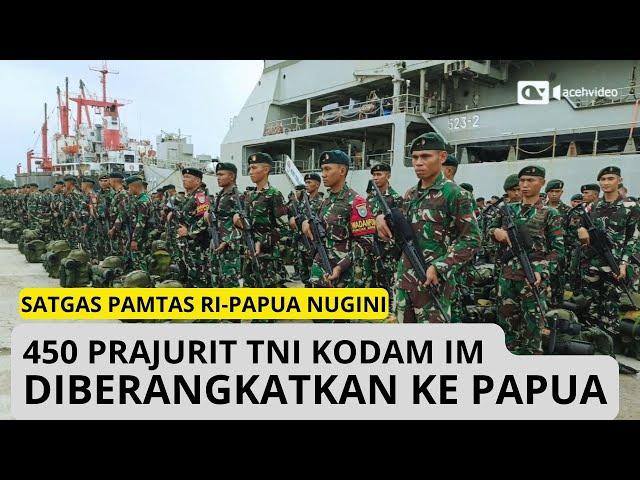 450 Prajurit TNI Kodam IM Diberangkatkan ke Papua