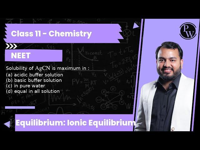 Solubility of AgCN is maximum in :
(a) acidic buffer solution
(b) basic buffer solution
(c) in pu...