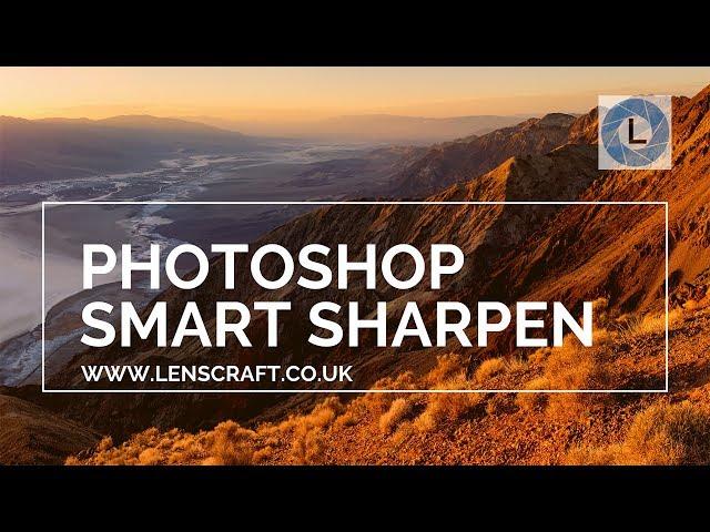 Photoshop Smart Sharpen Tutorial for Landscape Photographers