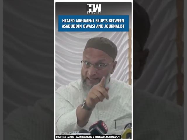 #Shorts | Heated Argument Erupts Between Asaduddin Owaisi and Journalist | PM Modi | ED CBI | AIMIM