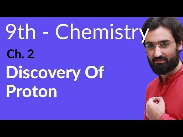 Matric part 1 Chemistry, Discovery of Proton- ch 2 Structure of Atoms - 9th Class Chemistry