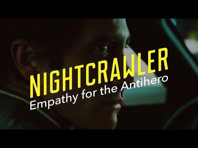 Nightcrawler — Empathy for the Antihero