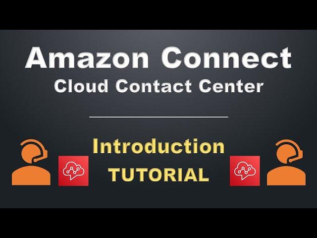 Amazon Connect Tutorial | AWS Cloud Contact Center Introduction and Demo | Call Center Architecture