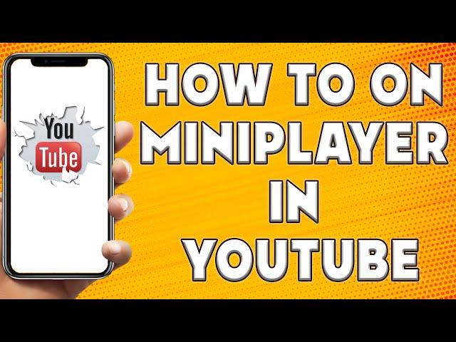 How to On Miniplayer In Youtube | Why Is My Youtube Mini Player Not Working