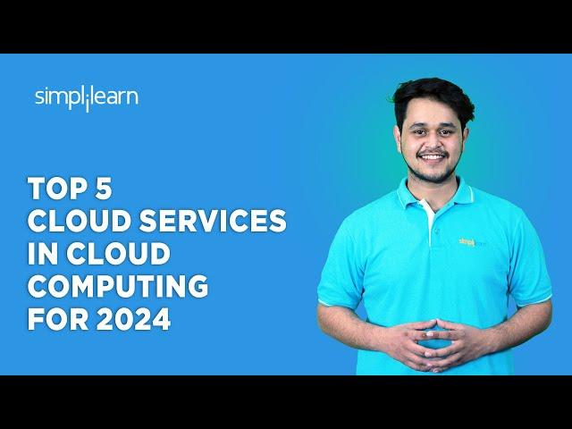  Top 5 Cloud Services In Cloud Computing For 2024 | Cloud Services 2024 | Simplilearn