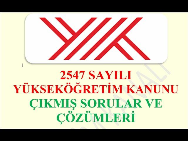 2547 Sayılı Yükseköğretim Kanunu Çıkmış Sorular