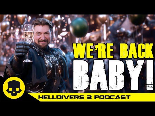 Helldivers is BACK...Now What? | Helldivers 2 Podcast