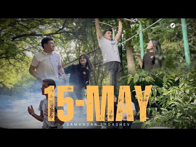 Samandar Ergashev  - 15- May ( Mood Video )