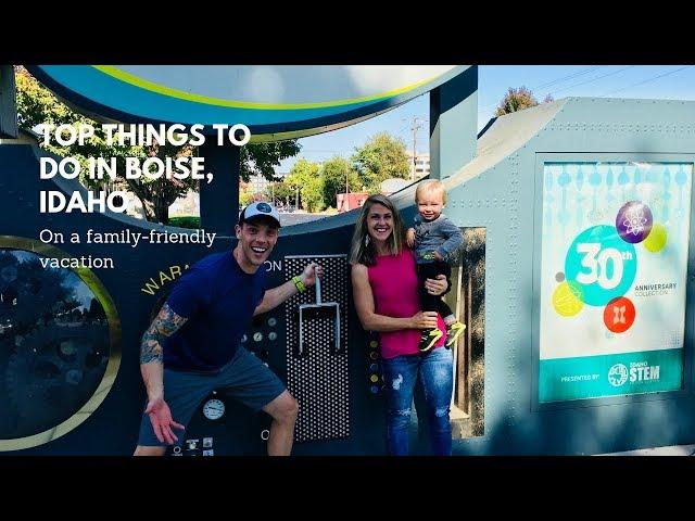 Boise, Idaho, Family Travel Guide: Top 10 Things To Do (Approved by Everett)