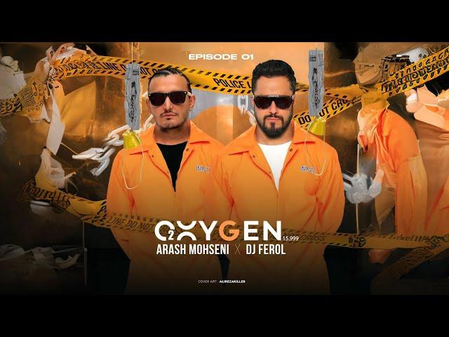 Arash Mohseni x DJ Ferol - OXYGEN EP01