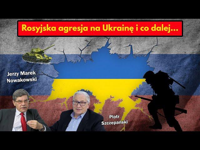 Rosyjska agresja na Ukrainę i co dalej... / Jerzy Marek Nowakowski