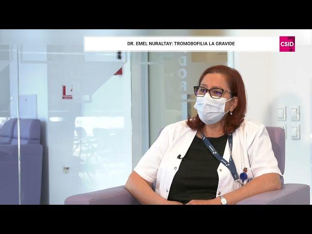 Trombofiliile în sarcină - Dr. Emel Nuraltay, SANADOR