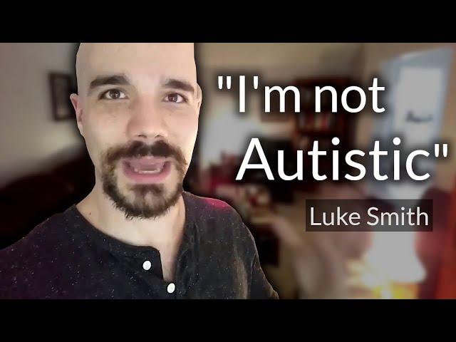 Luke Smith is not Autistic