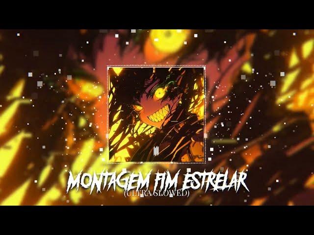 MONTAGEM FIM ESTRELAR (ULTRA SLOWED) ||  OFFFICIAL AUDIO BY (TRENDING BEATS)