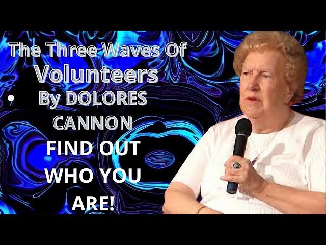 DOLORES CANNON | The Three Waves Of Volunteers | Find Out Who You Are!