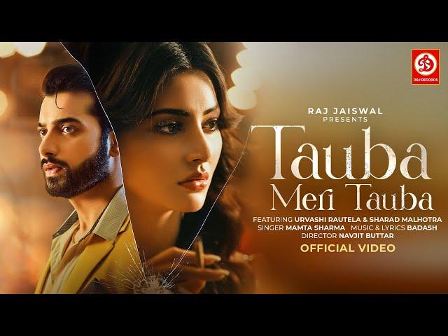 Tauba Meri Tauba Song | Mamta Sharma | Urvashi Rautela | Sharad Malhotra | Badash | Navjit Buttar