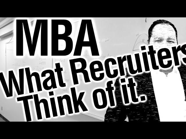 How Recruiters Regard your MBA (with former CEO) | What Hiring Managers Think of your MBA.