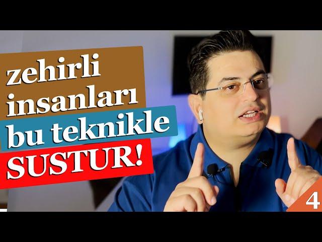 Zehirli İnsanları Bu Teknikle Sustur | Zehirli İnsanlar Serisi 4