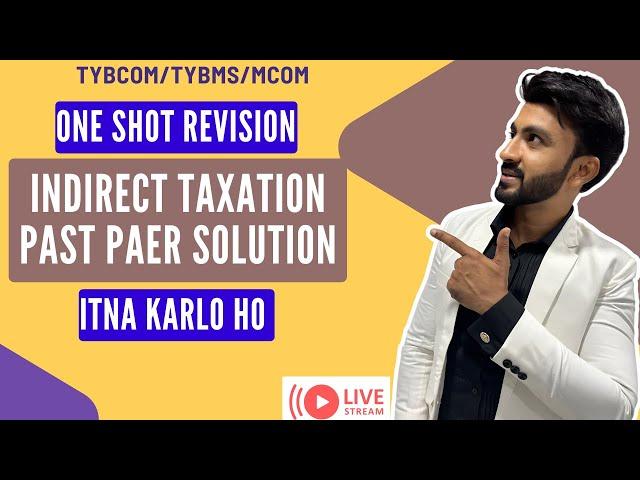 #3 "Last Moment TYBCom Indirect Taxation Revision | Full Syllabus Cover"Siraj Shaikh