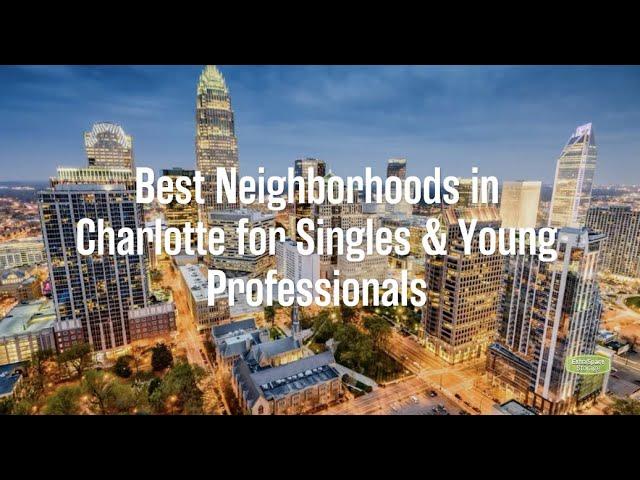 Best Neighborhoods in Charlotte for Singles & Young Professionals