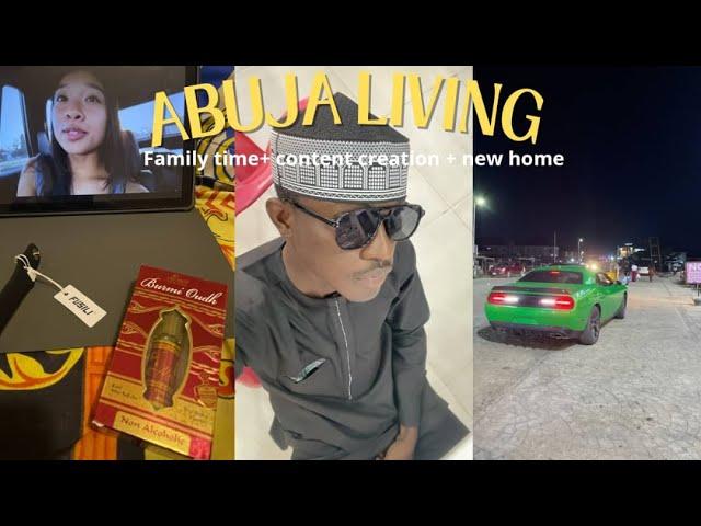 ABUJA LIVINN | Family time + content creation + new home 