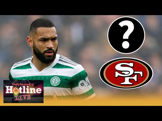 Hotline LIVE | Celtic’s CCV and Kuhn in demand | Rangers close in on Kwame Poko | Transfer LATEST