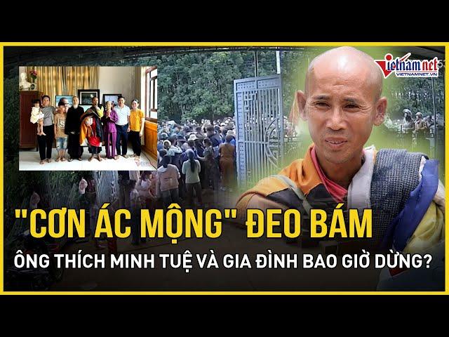 Khi nào ông Thích Minh Tuệ và gia đình thoát cảnh bị đeo bám? | Báo VietNamNet