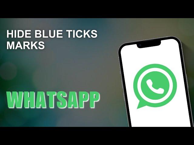 How To Hide Blue Ticks Marks In WhatsApp | Disable Read Receipts