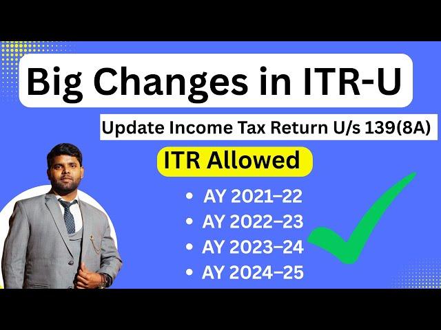 Big changes in ITR-U ( Updated Income Tax Return ) on Income Tax Portal | ITR-U filing