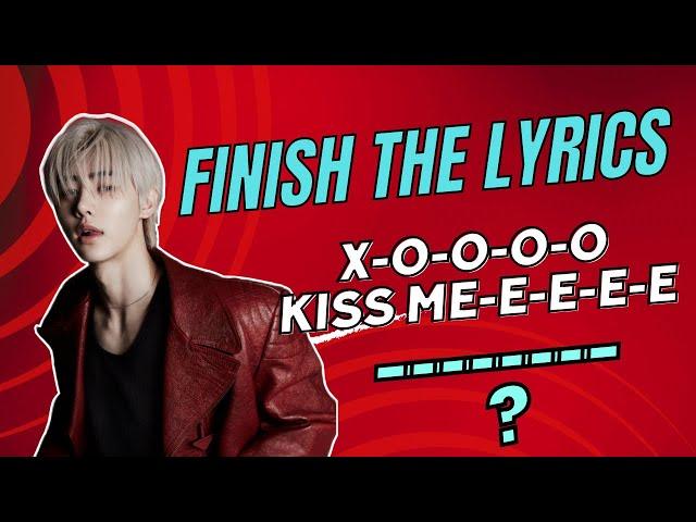 FINISH THE LYRICS KPOP SONGS / POPULAR SONGS [KPOP QUIZ]