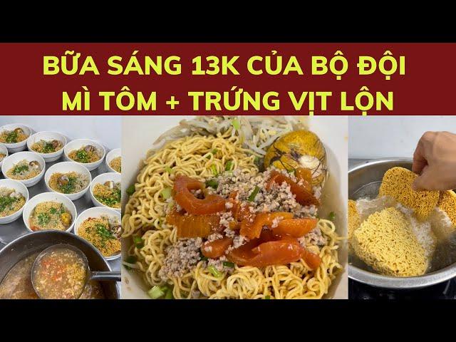 Bữa sáng của bộ đội tiêu chuẩn 13k có món mì tôm + trứng vịt lộn - Lê Anh Nuôi