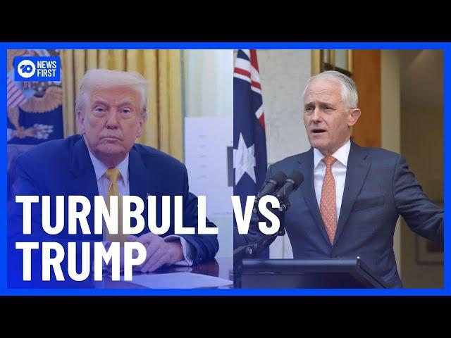 Former Australian PM Malcom Turnbull Responds To Trump’s Tirade | 10 News First