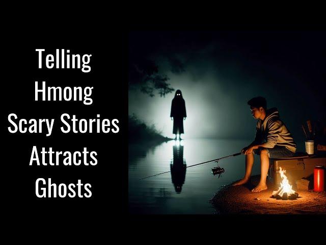 Telling Hmong Scary Stories Attracts Ghosts