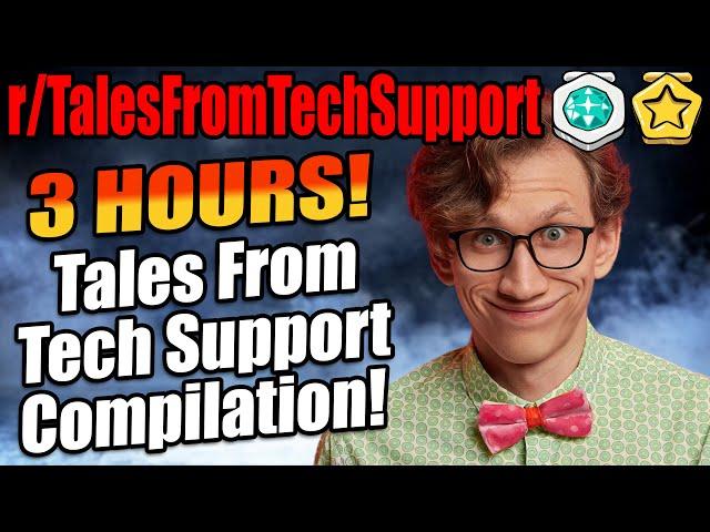 The Ultimate TalesFromTechSupport Compilation! 3 Hours of r/TalesFromTechSupport!