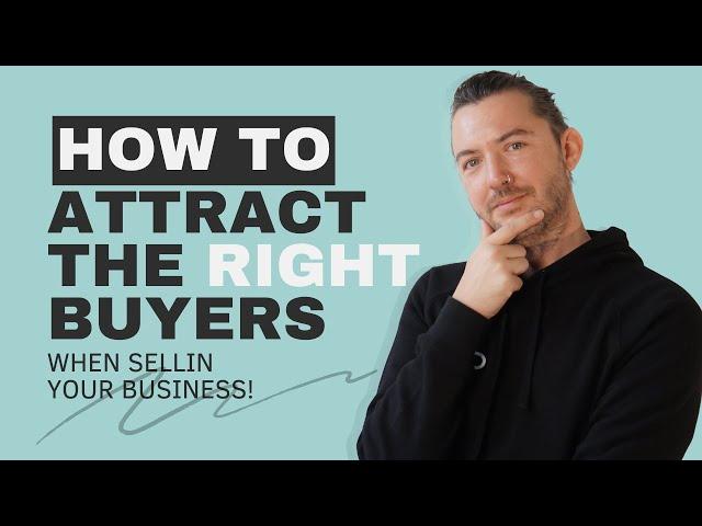 How to Attract the Right Buyers When Selling Your Business