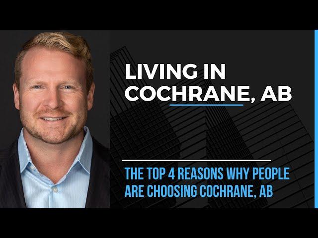 Living in Cochrane, AB | Top 4 Reasons to Live in Cochrane, AB | Real Estate Cochrane, AB