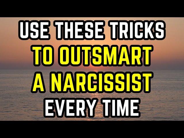 Use These Tricks to Outsmart a Narcissist Every Time