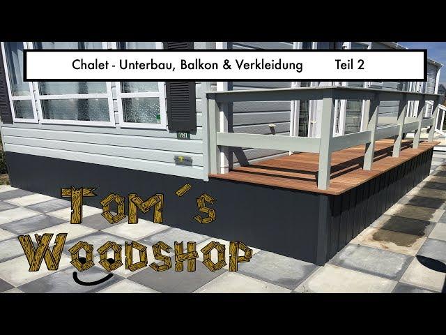 Tom´s Woodshop - Chalet Unterbau, Balkon & Verkleidung   Teil 2