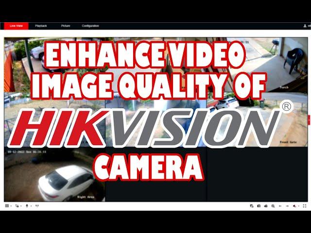 How to enhance video image quality of Hikvision CCTV camera.