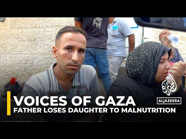 Voices from Gaza: Father loses daughter to malnutrition amid blockade and dire living conditions