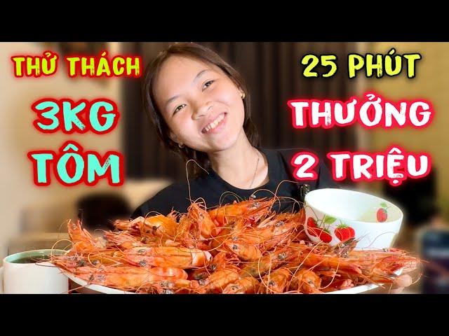 Thử Thách My Nhon Vừa Lột Vừa Ăn 3Kg Tôm Trong 25Phút Nhận Thưởng 2Triệu