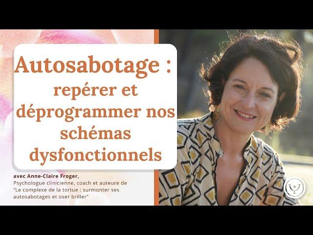 Autosabotage : repérer et déprogrammer les schémas dysfonctionnels, avec Anne-Claire Froger