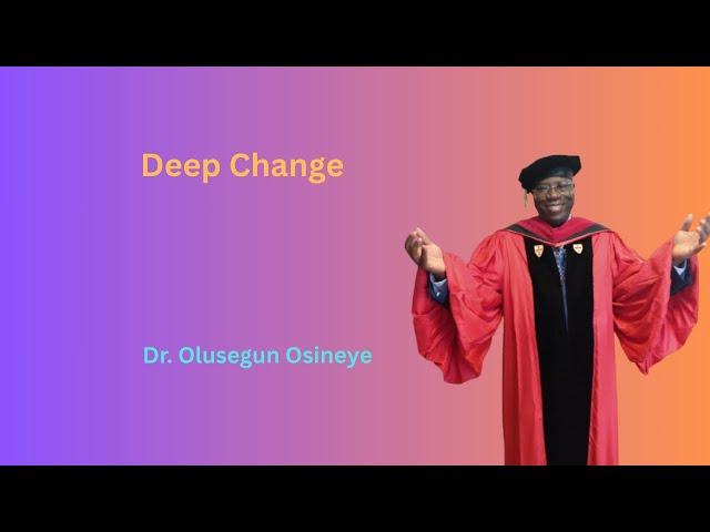 Deep Change by Dr. Olusegun Osineye