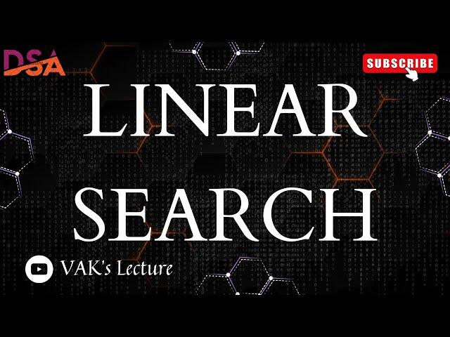 Linear Search | Searching in Arrays | DATA STRUCTURES | DS | DSA | VAK's Lecture