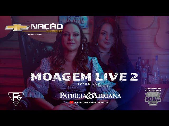 Moagem Live 2   - Patrícia e Adriana