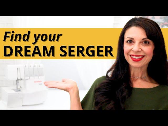 Find Your DREAM Serger with These 5 Tips!