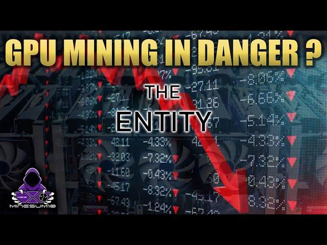 Can GPU miners survive "The Entity" ?