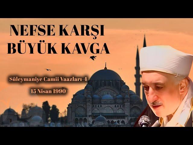 Nefse Karşı Büyük Kavga | Süleymaniye Vaazları 4 | M.Fethullah Gülen | 4K